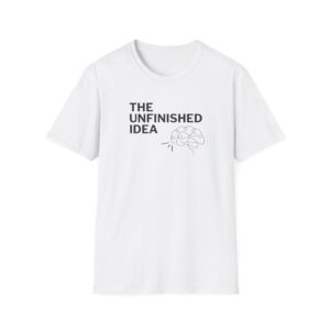 The Unfinished Idea T-Shirt. Neurodivergent Mental Health Awareness Tee, ADHD Autism Community Shirt, Inspirational Unisex Shirt