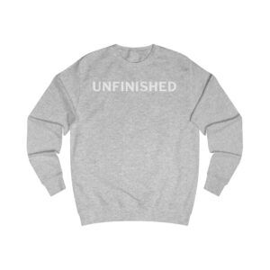UNFINISHED Sweatshirt. Mental Health Awareness Crewneck, Neurodivergent ADHD Autism Support Gift, Inspirational Unisex Pullover
